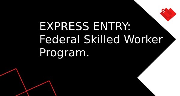 Express Entry: An Overview Of The Federal Skill Worker Program