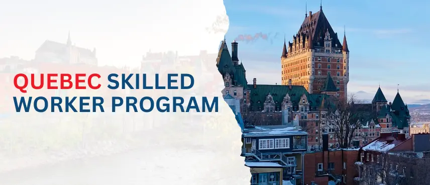 Quebec Skilled Worker Selection Program: Important Things to Know