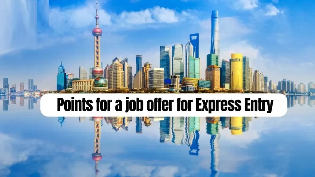 How To Get Express Entry Points For A Job Offer
