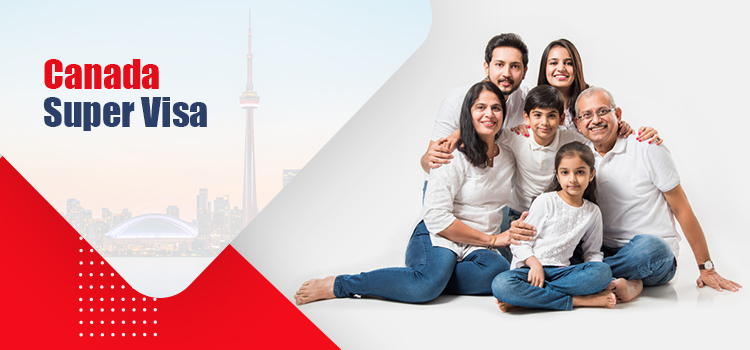 The Comprehensive Guide to Canada Super Visa