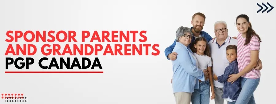 Parent and Grandparent Program (PGP) In Canada
